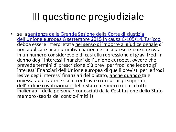 III questione pregiudiziale • se la sentenza della Grande Sezione della Corte di giustizia