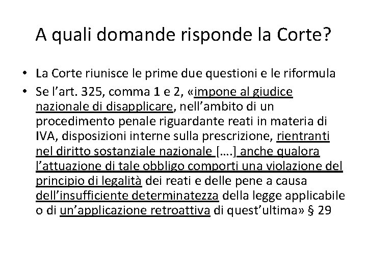 A quali domande risponde la Corte? • La Corte riunisce le prime due questioni