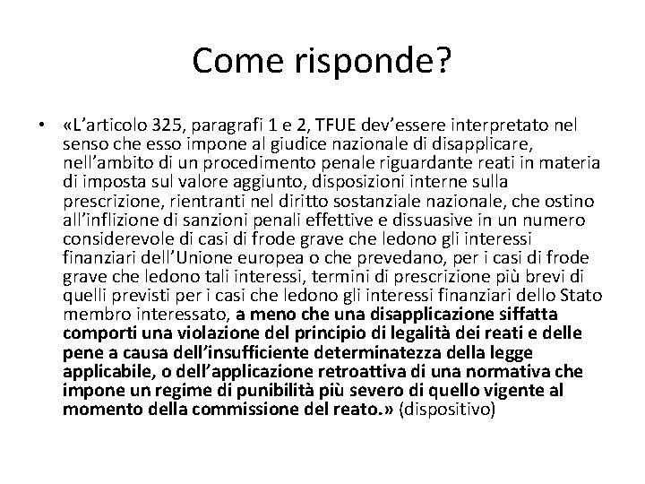 Come risponde? • «L’articolo 325, paragrafi 1 e 2, TFUE dev’essere interpretato nel senso