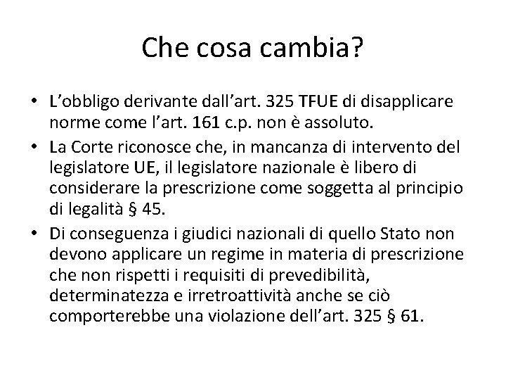 Che cosa cambia? • L’obbligo derivante dall’art. 325 TFUE di disapplicare norme come l’art.