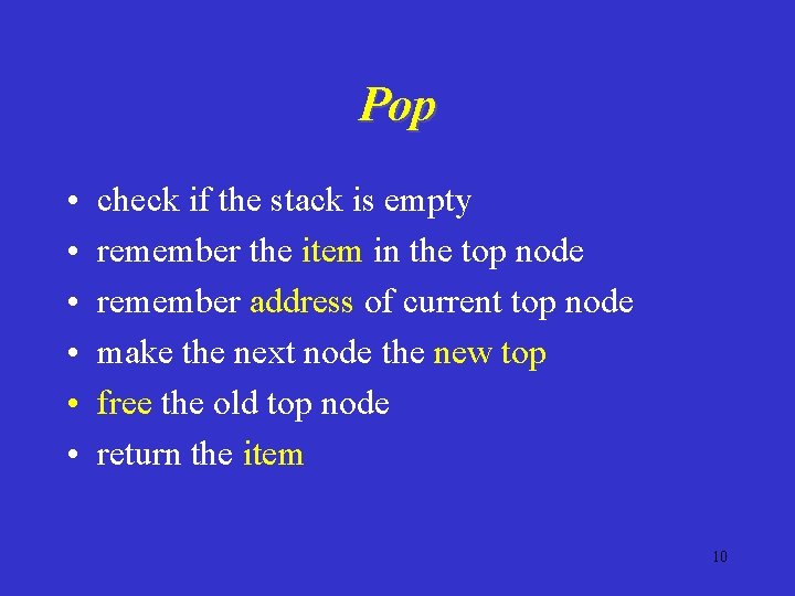 Pop • • • check if the stack is empty remember the item in