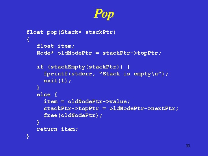 Pop float pop(Stack* stack. Ptr) { float item; Node* old. Node. Ptr = stack.