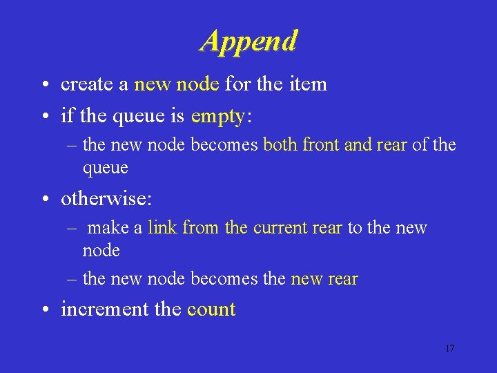 Append • create a new node for the item • if the queue is