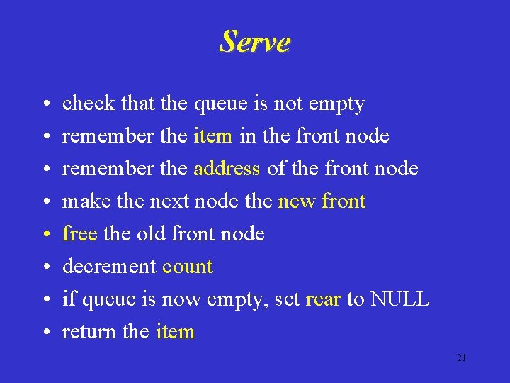 Serve • • check that the queue is not empty remember the item in