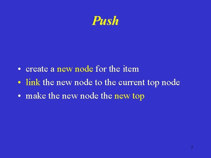 Push • create a new node for the item • link the new node