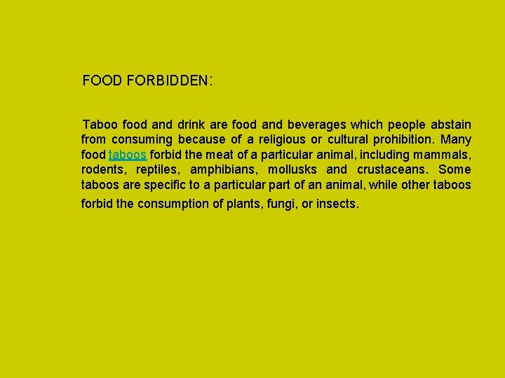 FOOD FORBIDDEN: Taboo food and drink are food and beverages which people abstain from