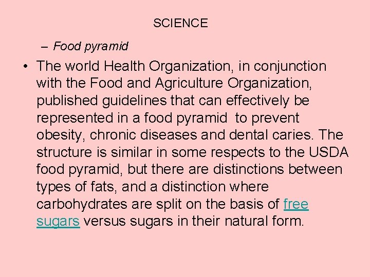 SCIENCE – Food pyramid • The world Health Organization, in conjunction with the Food