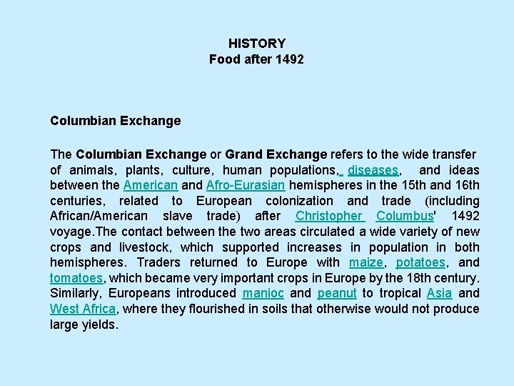 HISTORY Food after 1492 Columbian Exchange The Columbian Exchange or Grand Exchange refers to
