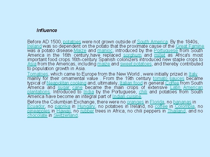 Influence Before AD 1500, potatoes were not grown outside of South America. By the