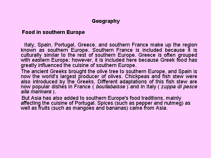 Geography Food in southern Europe Italy, Spain, Portugal, Greece, and southern France make up