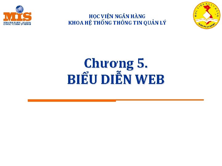 HỌC VIỆN NG N HÀNG KHOA HỆ THỐNG THÔNG TIN QUẢN LÝ Chương 5.