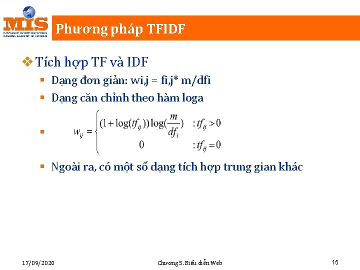 Phương pháp TFIDF v Tích hợp TF và IDF § Dạng đơn giản: wi,