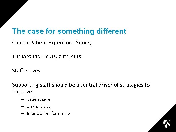 The case for something different Cancer Patient Experience Survey Turnaround = cuts, cuts Staff The case for something different Cancer Patient Experience Survey Turnaround = cuts, cuts Staff
