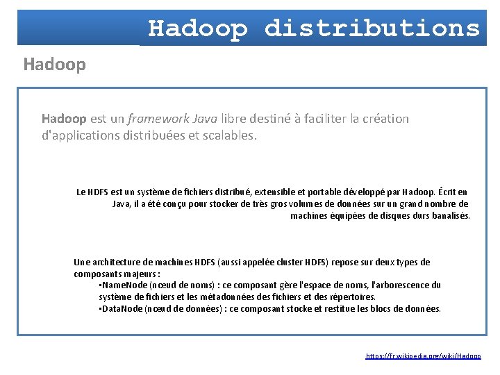 Hadoop distributions Hadoop est un framework Java libre destiné à faciliter la création d'applications