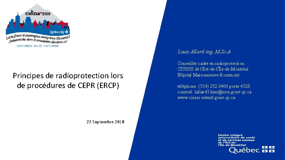 Louis Allard ing. M. Sc. A Principes de radioprotection lors de procédures de CEPR Louis Allard ing. M. Sc. A Principes de radioprotection lors de procédures de CEPR