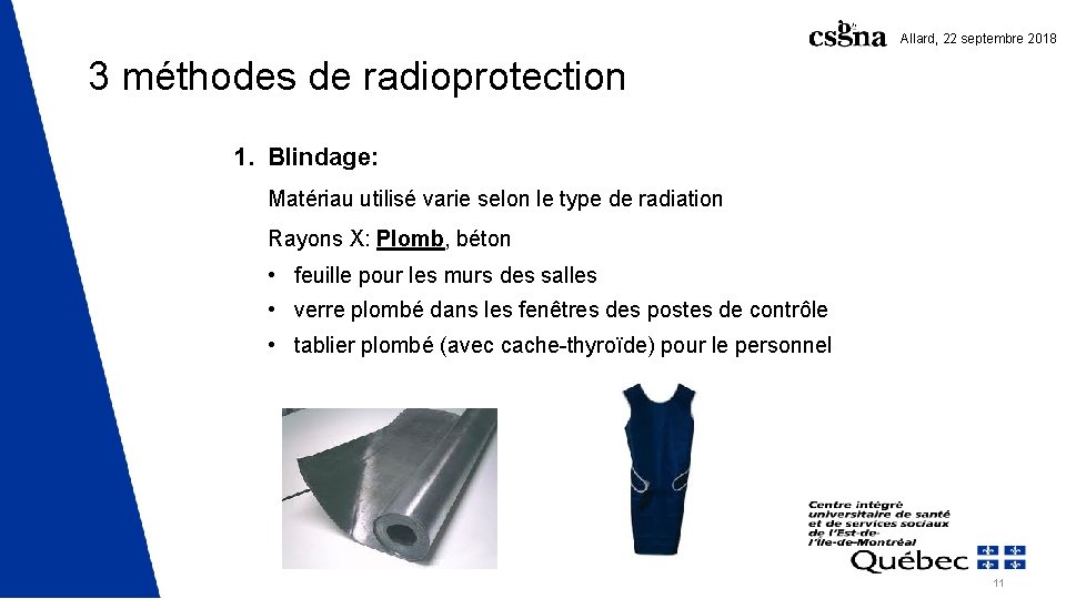 Allard, 22 septembre 2018 3 méthodes de radioprotection 1. Blindage: Matériau utilisé varie selon Allard, 22 septembre 2018 3 méthodes de radioprotection 1. Blindage: Matériau utilisé varie selon