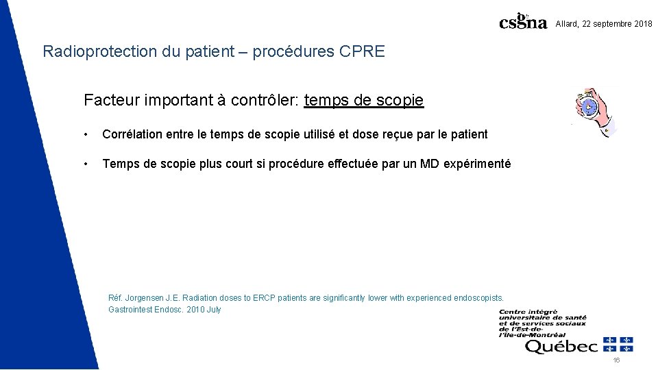 Allard, 22 septembre 2018 Radioprotection du patient – procédures CPRE Facteur important à contrôler: Allard, 22 septembre 2018 Radioprotection du patient – procédures CPRE Facteur important à contrôler: