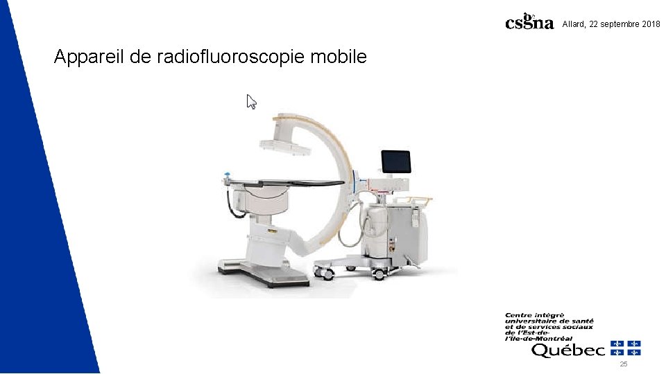 Allard, 22 septembre 2018 Appareil de radiofluoroscopie mobile 25 Allard, 22 septembre 2018 Appareil de radiofluoroscopie mobile 25