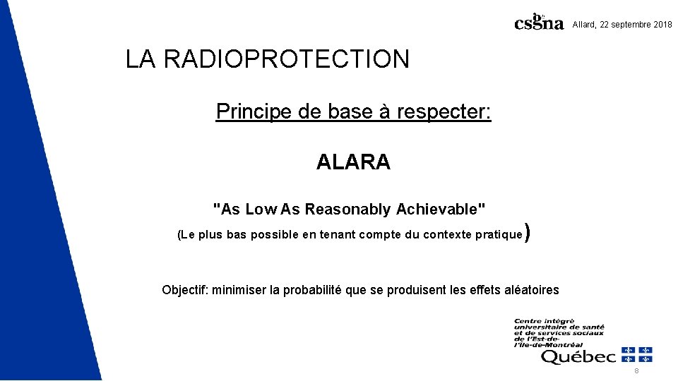 Allard, 22 septembre 2018 LA RADIOPROTECTION Principe de base à respecter: ALARA "As Low Allard, 22 septembre 2018 LA RADIOPROTECTION Principe de base à respecter: ALARA "As Low