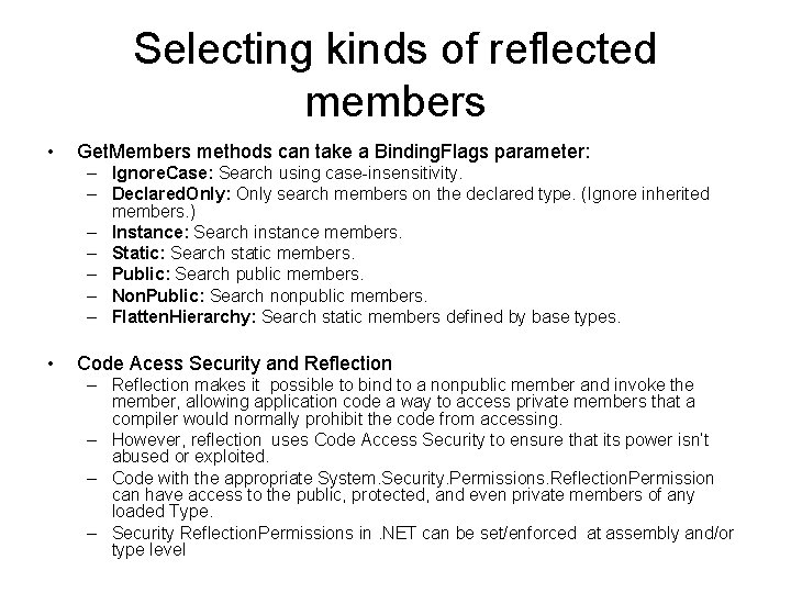 Selecting kinds of reflected members • Get. Members methods can take a Binding. Flags