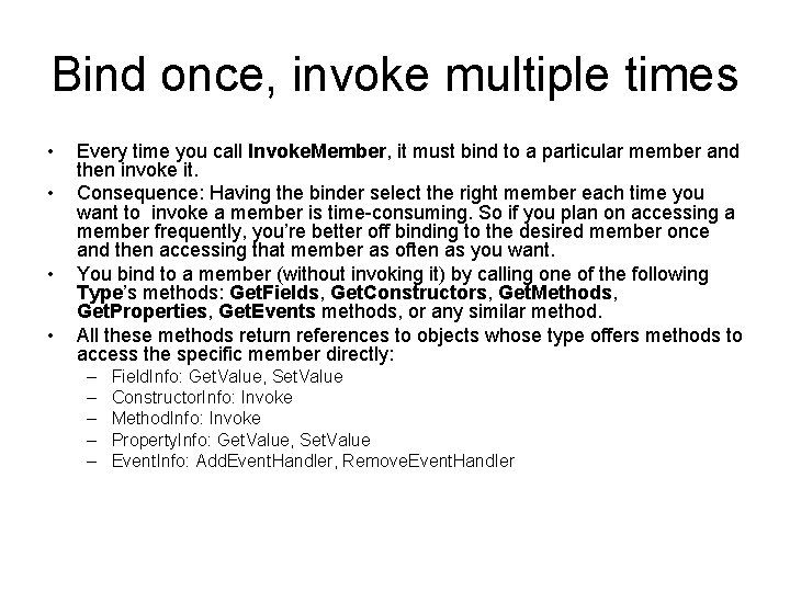 Bind once, invoke multiple times • • Every time you call Invoke. Member, it