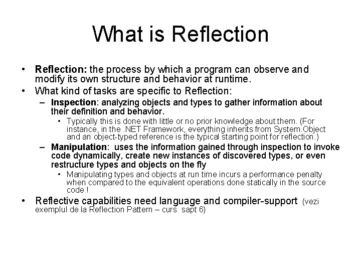 What is Reflection • Reflection: the process by which a program can observe and