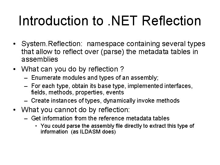 Introduction to. NET Reflection • System. Reflection: namespace containing several types that allow to