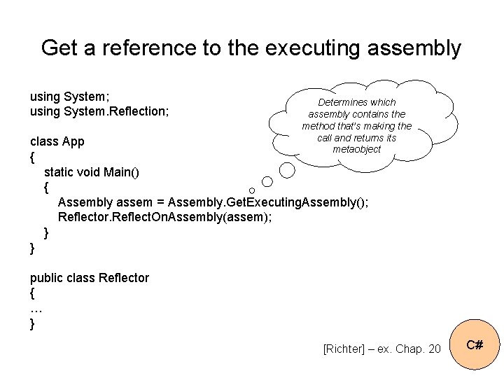 Get a reference to the executing assembly using System; using System. Reflection; Determines which