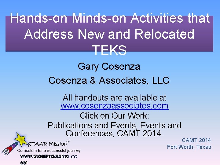Hands-on Minds-on Activities that Address New and Relocated TEKS Gary Cosenza & Associates, LLC