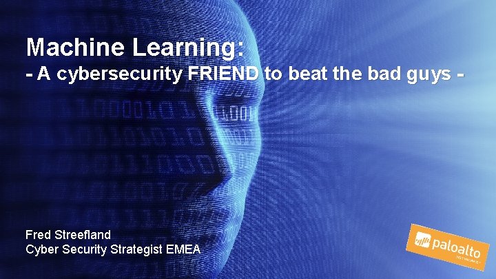 Machine Learning: - A cybersecurity FRIEND to beat the bad guys - Fred Streefland