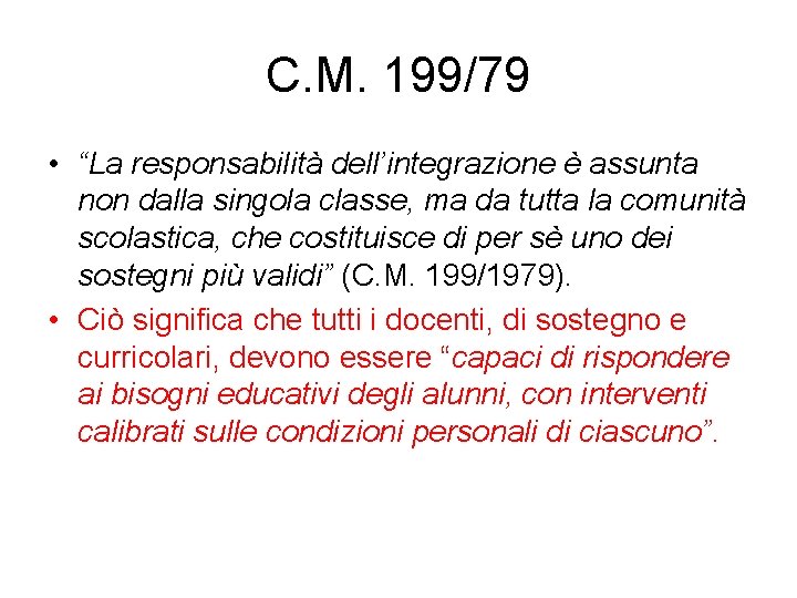 C. M. 199/79 • “La responsabilità dell’integrazione è assunta non dalla singola classe, ma