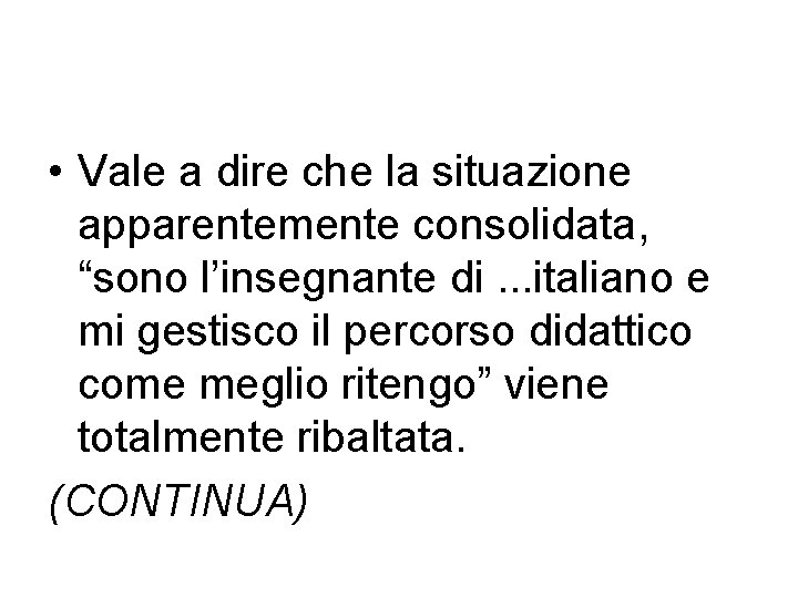  • Vale a dire che la situazione apparentemente consolidata, “sono l’insegnante di. .