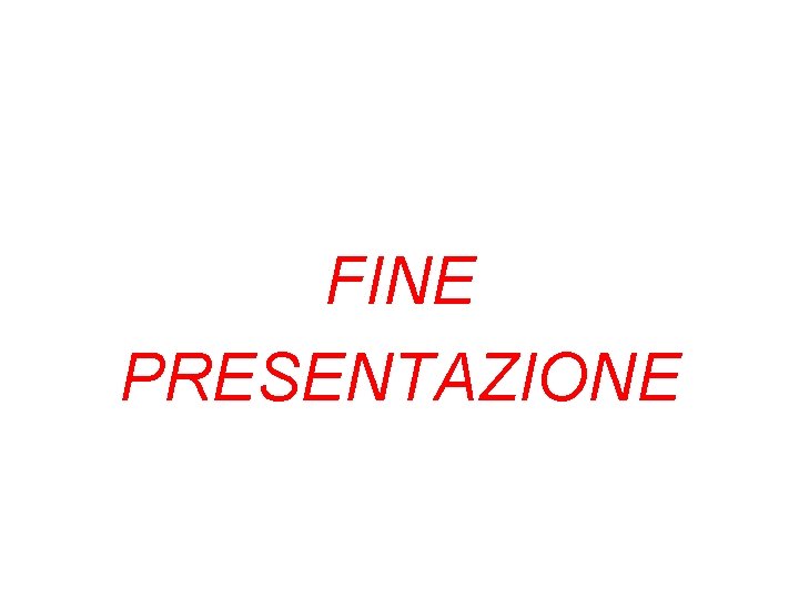 FINE PRESENTAZIONE 