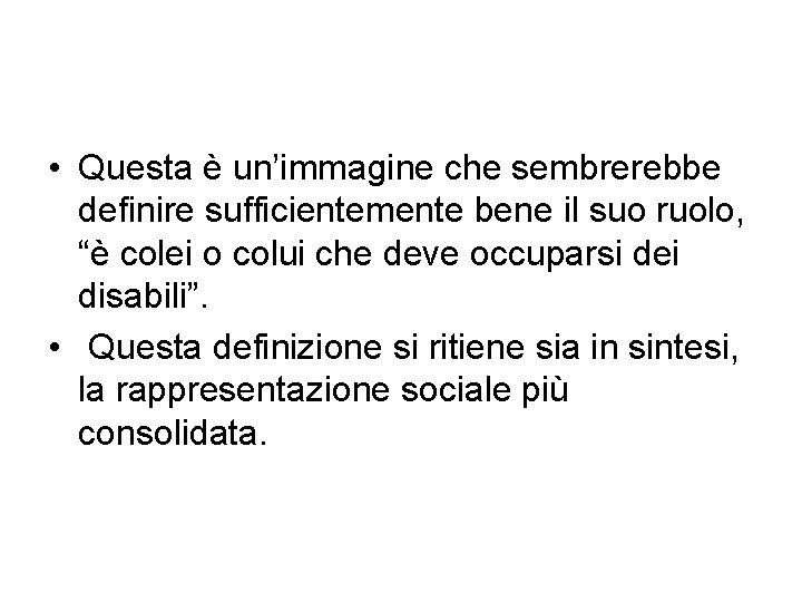  • Questa è un’immagine che sembrerebbe definire sufficientemente bene il suo ruolo, “è