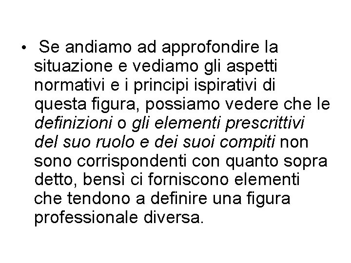  • Se andiamo ad approfondire la situazione e vediamo gli aspetti normativi e