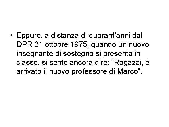  • Eppure, a distanza di quarant’anni dal DPR 31 ottobre 1975, quando un