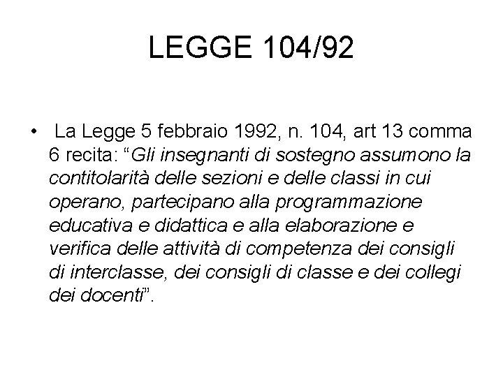 LEGGE 104/92 • La Legge 5 febbraio 1992, n. 104, art 13 comma 6
