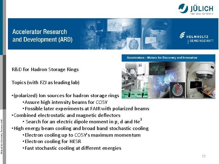 R&D for Hadron Storage Rings Mitglied der Helmholtz-Gemeinschaft Topics (with FZJ as leading lab)