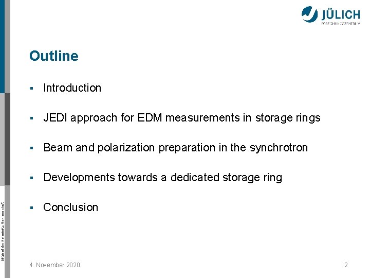 Mitglied der Helmholtz-Gemeinschaft Outline § Introduction § JEDI approach for EDM measurements in storage