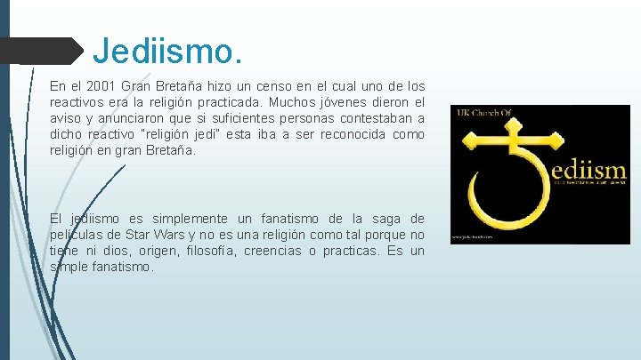 Jediismo. En el 2001 Gran Bretaña hizo un censo en el cual uno de