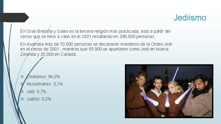 Jediismo En Gran Bretaña y Gales es la tercera religión mas practicada, esto a