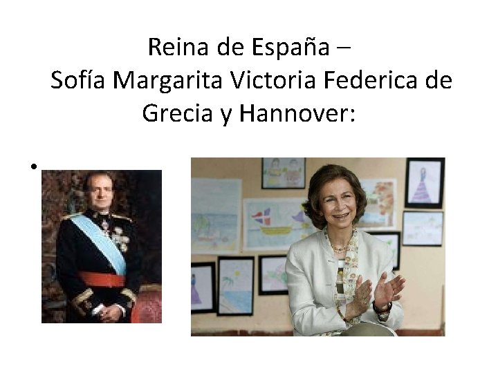 Reina de España – Sofía Margarita Victoria Federica de Grecia y Hannover: • 