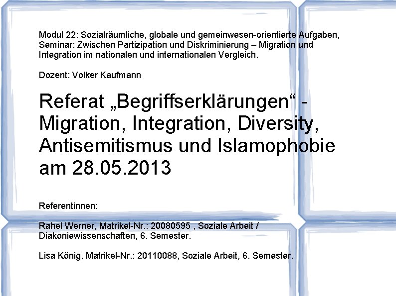 Modul 22: Sozialräumliche, globale und gemeinwesen-orientierte Aufgaben, Seminar: Zwischen Partizipation und Diskriminierung – Migration