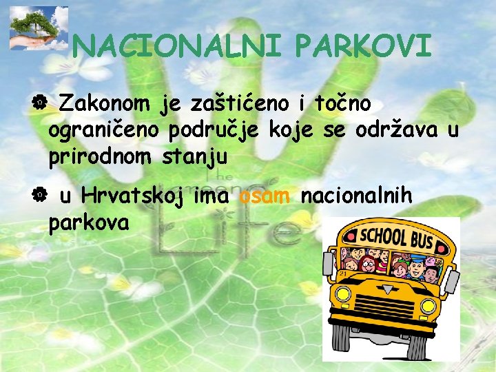  NACIONALNI PARKOVI | Zakonom je zaštićeno i točno ograničeno područje koje se održava