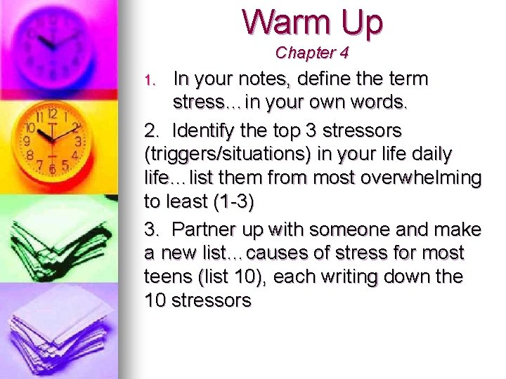 Warm Up Chapter 4 In your notes, define the term stress…in your own words.
