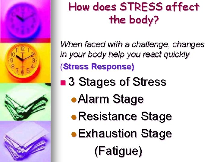 How does STRESS affect the body? When faced with a challenge, changes in your