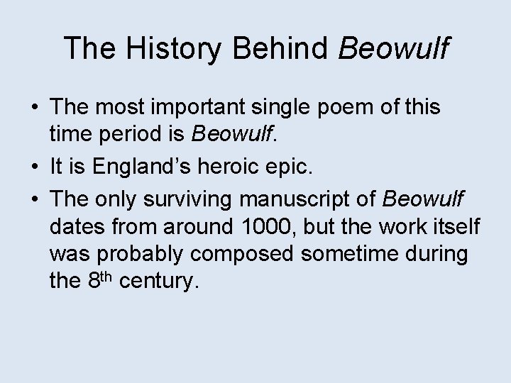 The History Behind Beowulf • The most important single poem of this time period
