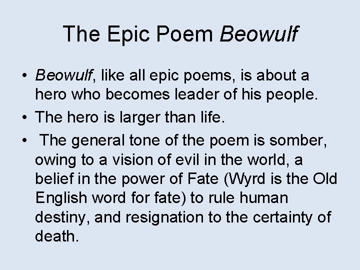 The Epic Poem Beowulf • Beowulf, like all epic poems, is about a hero