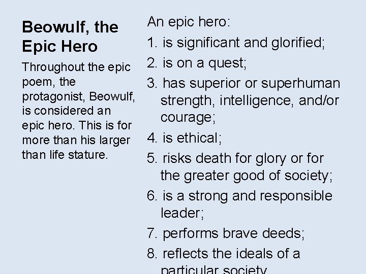 An epic hero: 1. is significant and glorified; Throughout the epic 2. is on