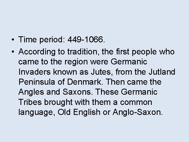  • Time period: 449 -1066. • According to tradition, the first people who